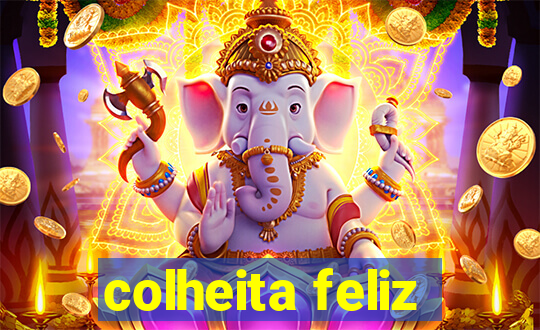 colheita feliz